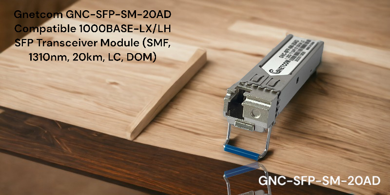 Module quang 1 sợi 1,25Gb Gnetcom | PN: GNC-SFP-SM-20AD